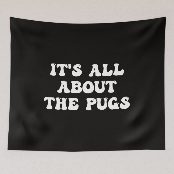 Item preview, It's All About The Pugs designed and sold by Pugstuff.