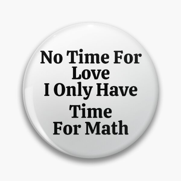 Item preview, No Time For Love I Only Have Time For Math - Funny Math  designed and sold by usaworld.