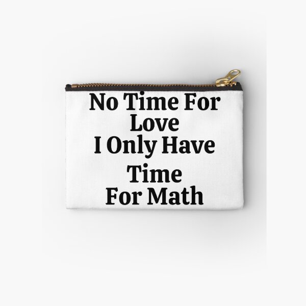 Item preview, No Time For Love I Only Have Time For Math - Funny Math  designed and sold by usaworld.