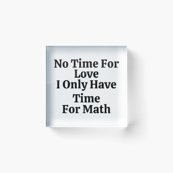 Item preview, No Time For Love I Only Have Time For Math - Funny Math  designed and sold by usaworld.