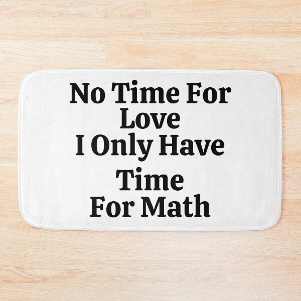 Item preview, No Time For Love I Only Have Time For Math - Funny Math  designed and sold by usaworld.
