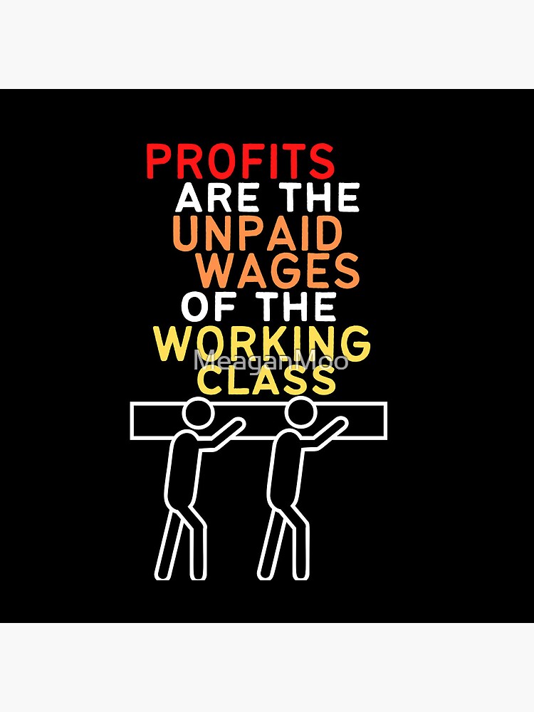 Thumbnail 5 of 5, Acrylic Block, Profits Are The Unpaid Wages Of The Working Class designed and sold by MeaganMoo.