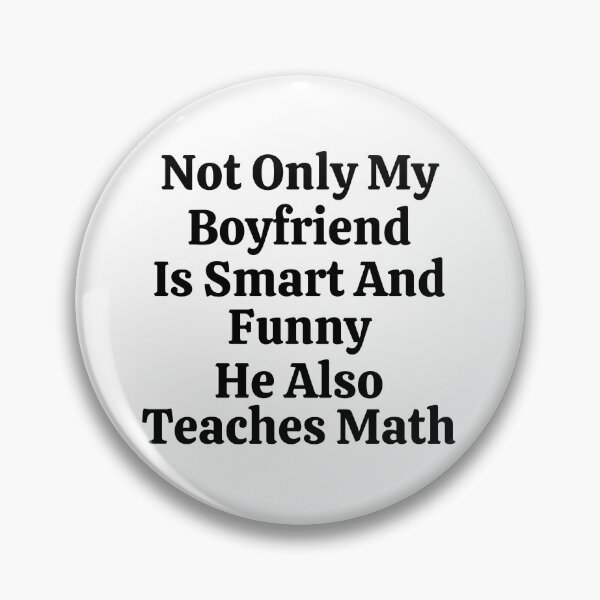 Item preview, Not Only My Boyfriend Is Smart And Funny He Also Teaches Math - Funny Math  designed and sold by usaworld.