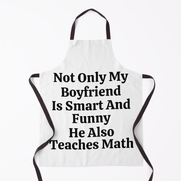 Item preview, Not Only My Boyfriend Is Smart And Funny He Also Teaches Math - Funny Math  designed and sold by usaworld.