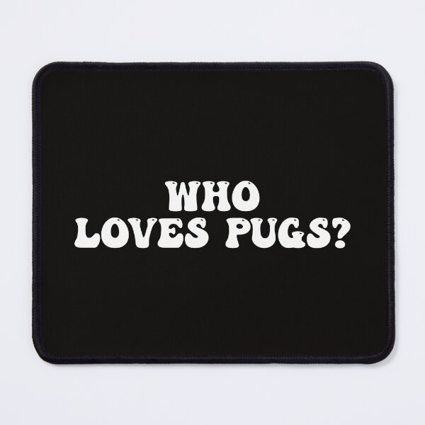 Item preview, Who Loves Pugs? designed and sold by Pugstuff.