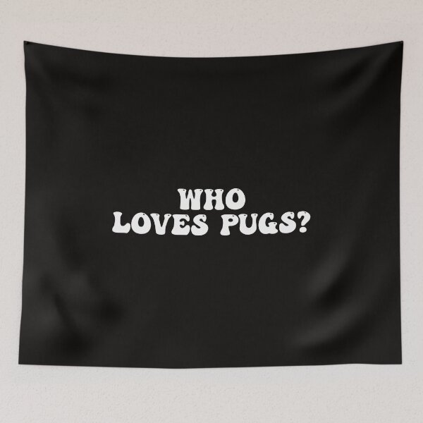 Item preview, Who Loves Pugs? designed and sold by Pugstuff.