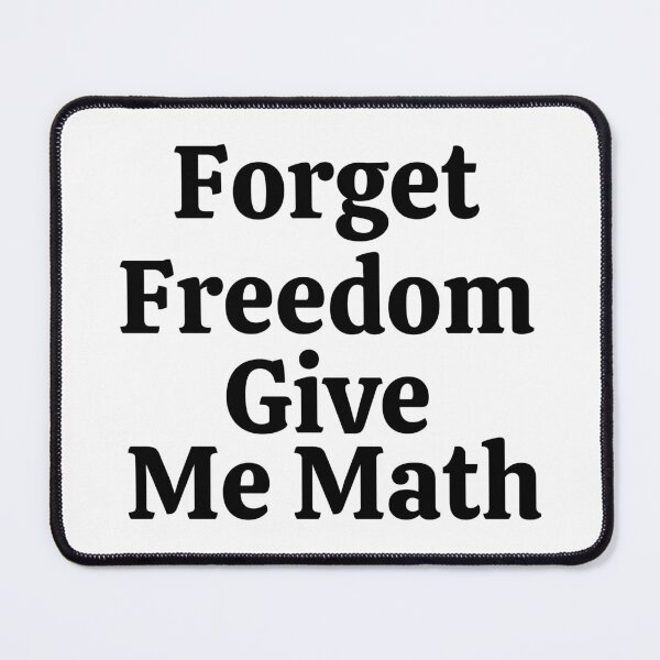 Item preview, Forget Freedom Give Me Math - Funny Math  designed and sold by usaworld.