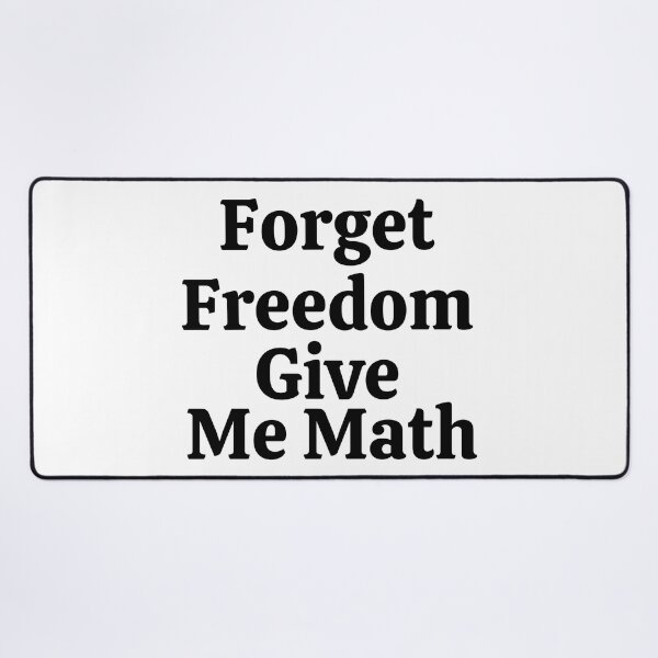 Item preview, Forget Freedom Give Me Math - Funny Math  designed and sold by usaworld.