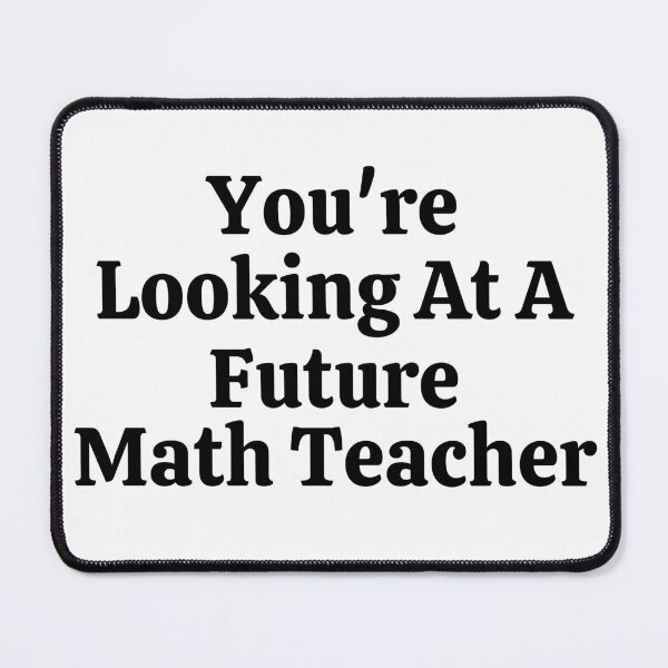 Item preview, You're Looking At A Future Math Teacher - Funny Math designed and sold by usaworld.