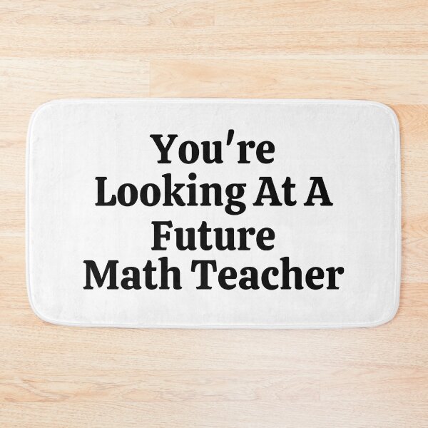 Item preview, You're Looking At A Future Math Teacher - Funny Math  designed and sold by usaworld.