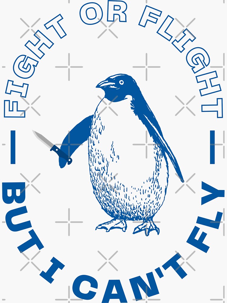 "Fight or Flight Penguin Can't Fly" Sticker for Sale by FlakeyBiscuit3