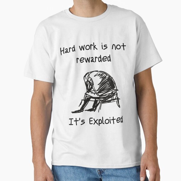 Item preview, Hard Work is Not Rewarded designed and sold by MeaganMoo.