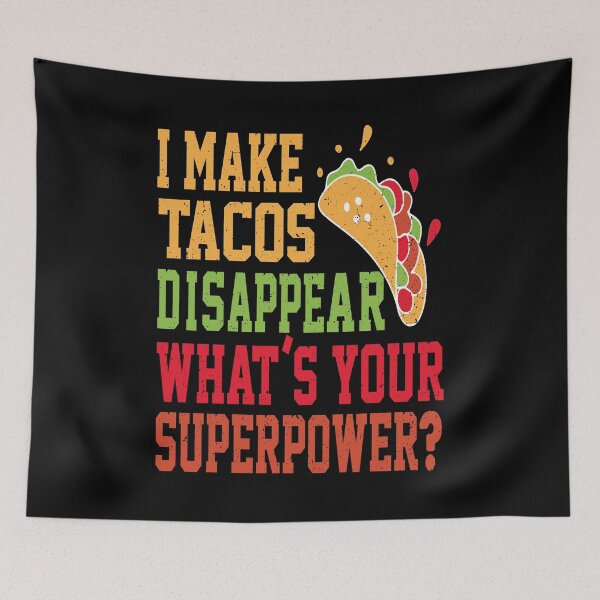Item preview, I make Tacos Desapper What Your Superpower designed and sold by YAHIA-14.