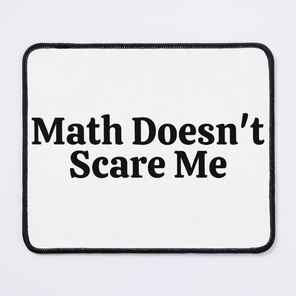 Item preview, Math Doesn't Scare Me - Funny Math  designed and sold by usaworld.