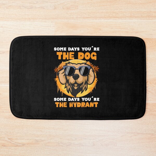 Item preview, Some days you're the dog some days you're the hydrant designed and sold by pnkpopcorn.