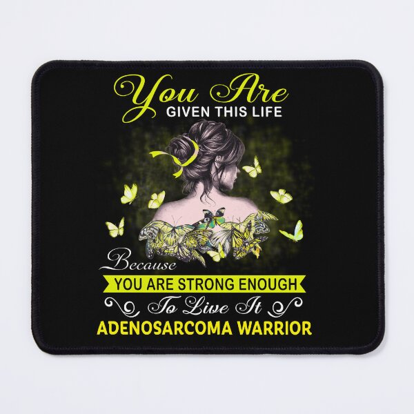 Item preview, You Are Strong Enough To Live It Adenosarcoma Warrior designed and sold by Kohend.