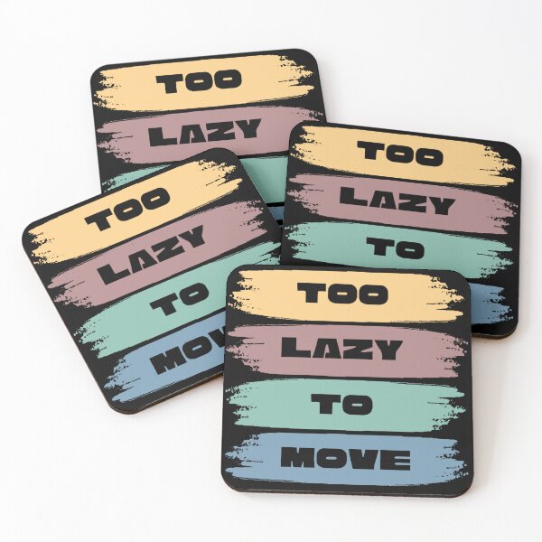 Item preview, too lazy to move - sarcastic quotes designed and sold by rmpk101.