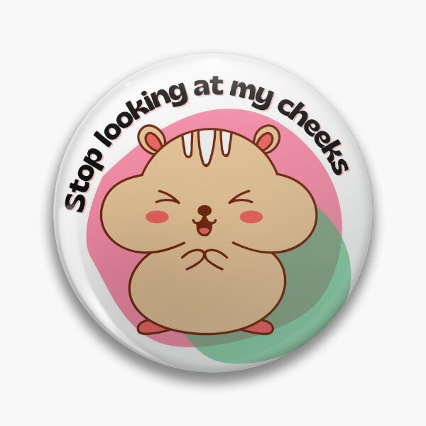 Item preview, Funny stop looking at my cheeks kawaii hamster designed and sold by Emily Roberts.