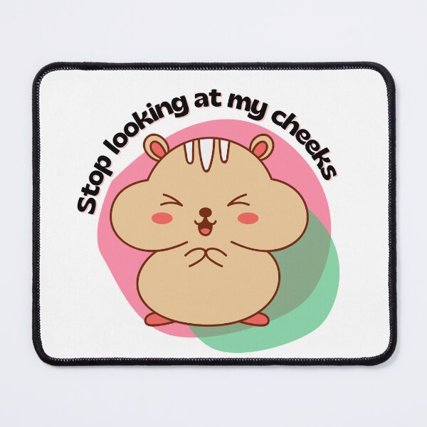 Item preview, Funny stop looking at my cheeks kawaii hamster designed and sold by Emily Roberts.