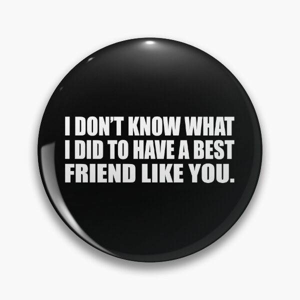 Item preview, I don’t know what I did to have a best friend like you designed and sold by Colorfulandfun.