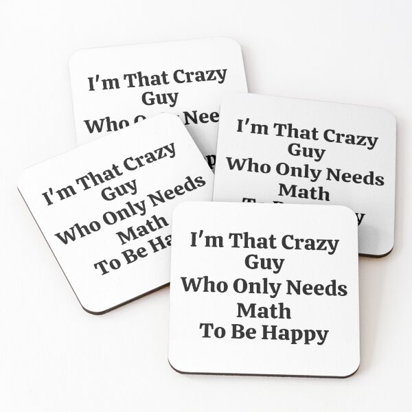 Item preview, I'm That Crazy Guy Who Only Needs Math To Be Happy - Funny Math  designed and sold by usaworld.
