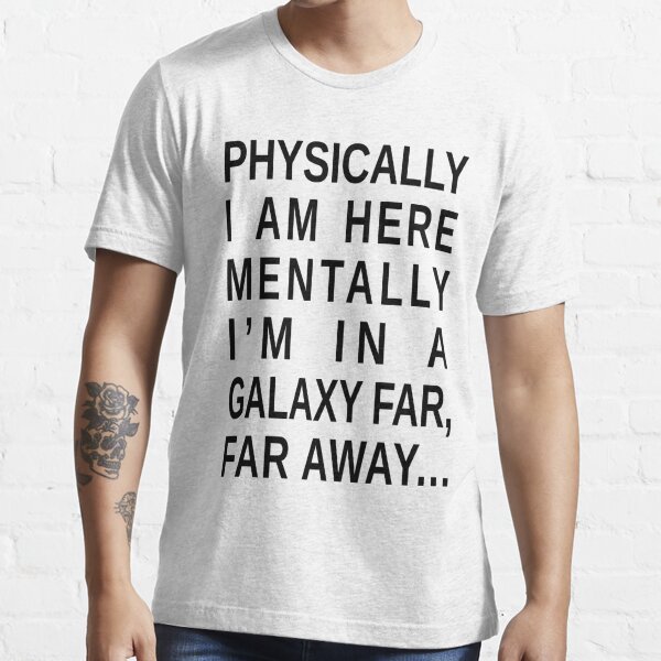 in a galaxy far far away t shirt