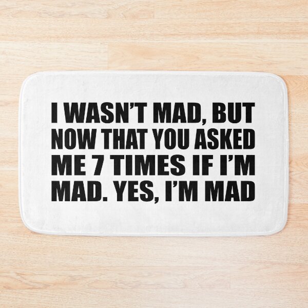 Item preview, I wasn’t mad, but now that you asked me 7 times if I’m mad.. yes, I’m mad designed and sold by Colorfulandfun.
