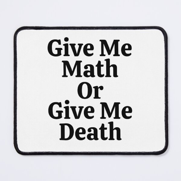 Item preview, Give Me Math Or Give Me Death - Funny Math designed and sold by usaworld.