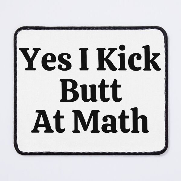Item preview, Yes I Kick Butt At Math - Funny Math designed and sold by usaworld.