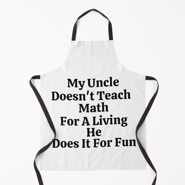 Item preview, My Uncle Doesn't Teach Math For A Living He Does It For Fun - Funny Math designed and sold by usaworld.