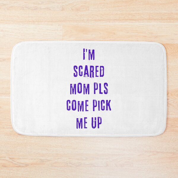 Item preview, I'm scared mom pls come pick me up designed and sold by Scopestor.