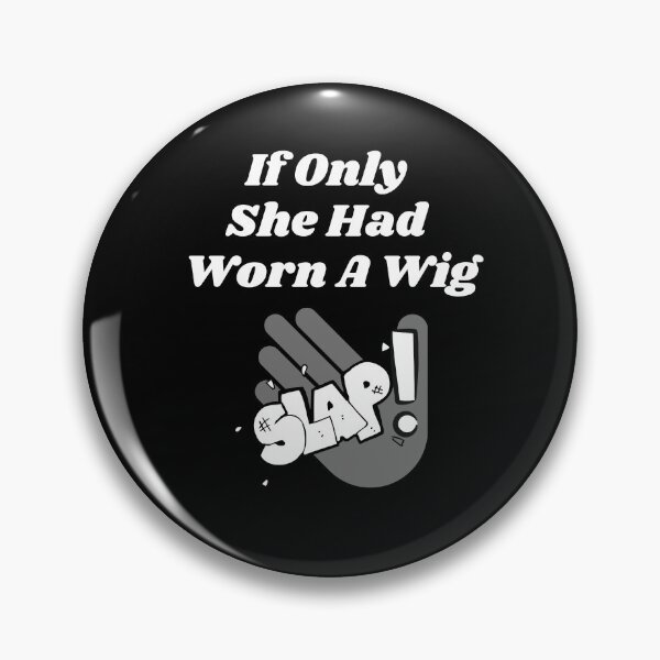 Item preview, If Only She Had Worn A Wig Slap Graphic designed and sold by podguy.