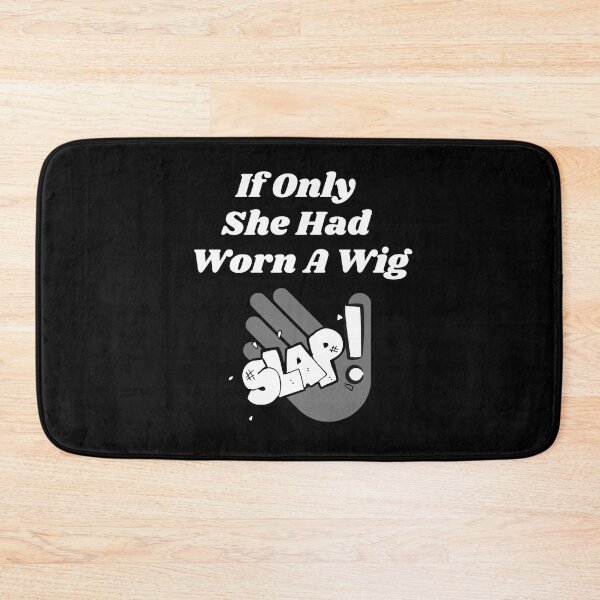 Item preview, If Only She Had Worn A Wig Slap Graphic designed and sold by podguy.