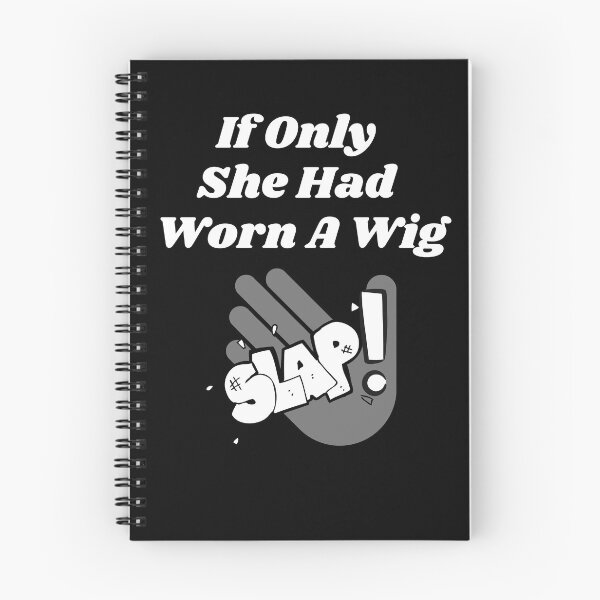 Item preview, If Only She Had Worn A Wig Slap Graphic designed and sold by podguy.