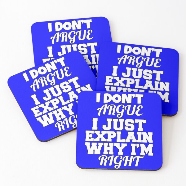 Item preview, Funny Sarcastic Saying I Don't Argue I Just Explain Why I'm Right designed and sold by fantasticdesign.
