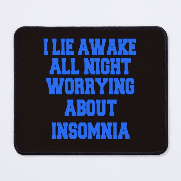 Item preview, Funny Sarcastic Saying I Lie Awake All Night Worrying About Insomnia designed and sold by fantasticdesign.