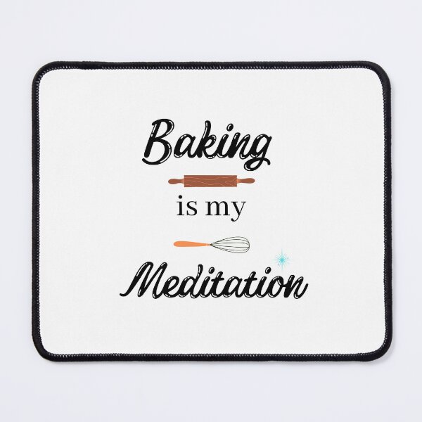 Item preview, Baking is my meditation designed and sold by AnaMiyagi.
