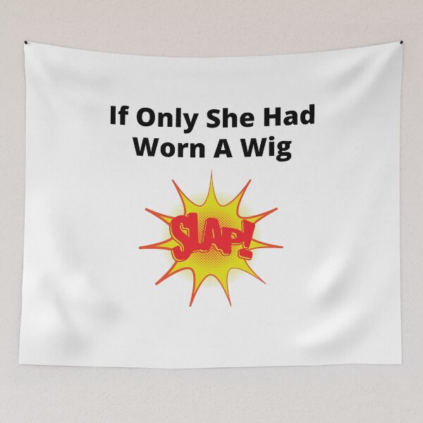 Item preview, If Only She Had Worn A Wig Slap Red and Yellow Graphic designed and sold by podguy.