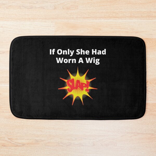 Item preview, If Only She Had Worn A Wig Slap White Letter Graphic designed and sold by podguy.