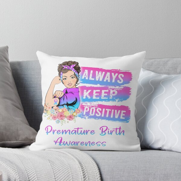 Item preview, Always Keep Positive Premature Birth Awareness designed and sold by Sabfit.