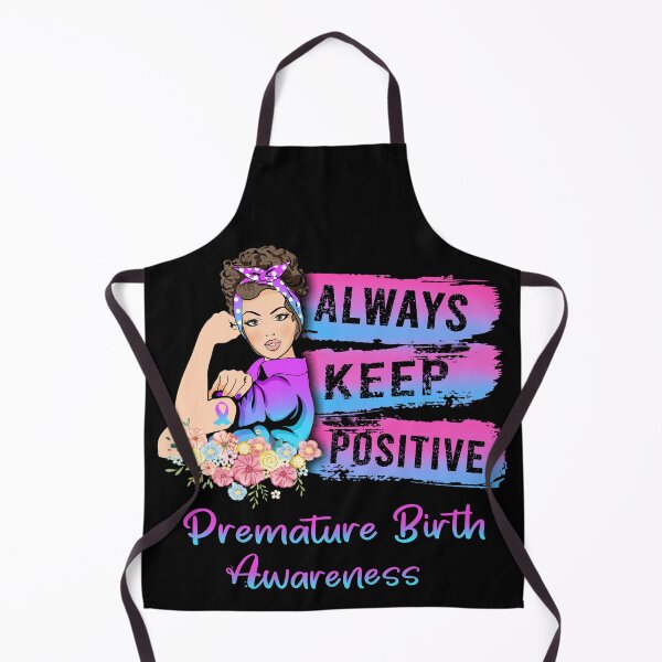 Item preview, Always Keep Positive Premature Birth Awareness designed and sold by Sabfit.