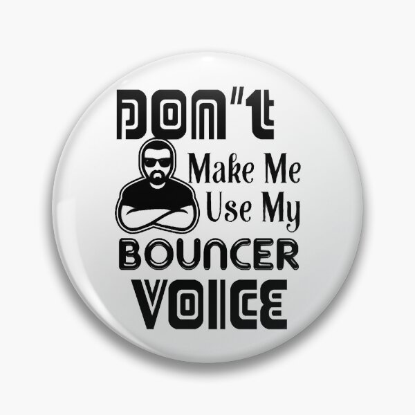 Item preview, Don't Make Me Use Bouncer Voice Shirt designed and sold by EliszabethMonte.