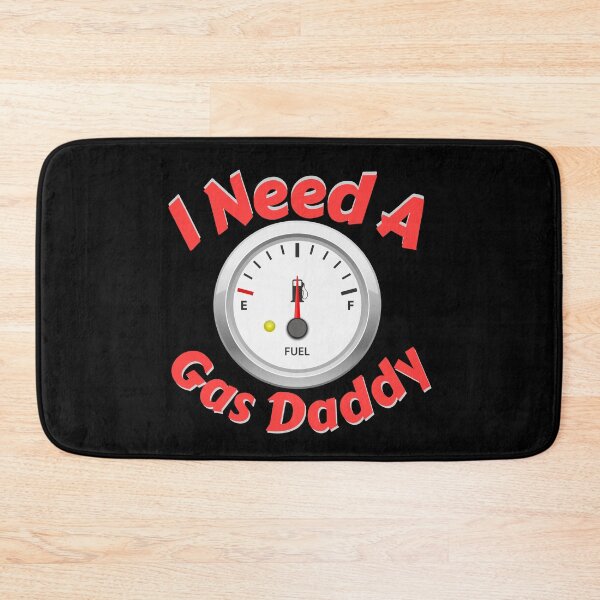 Item preview, I need a gas daddy, funny fuel prices too high designed and sold by Constant Readers.
