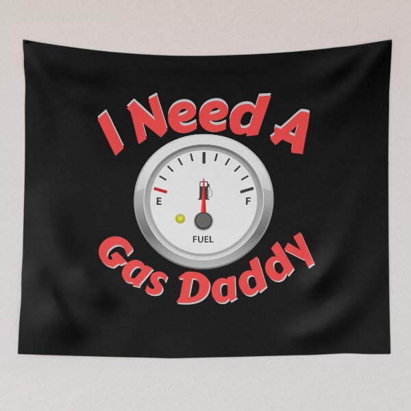 Item preview, I need a gas daddy, funny fuel prices too high designed and sold by Constant Readers.