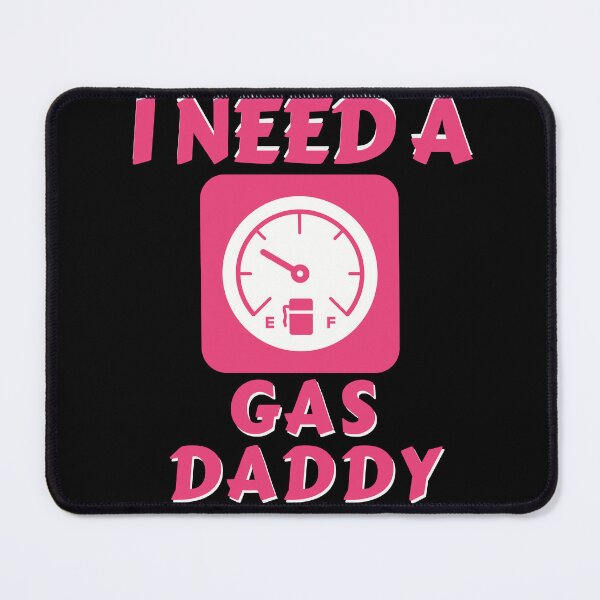 Item preview, I need a gas daddy, funny pink gas gauge designed and sold by Constant Readers.