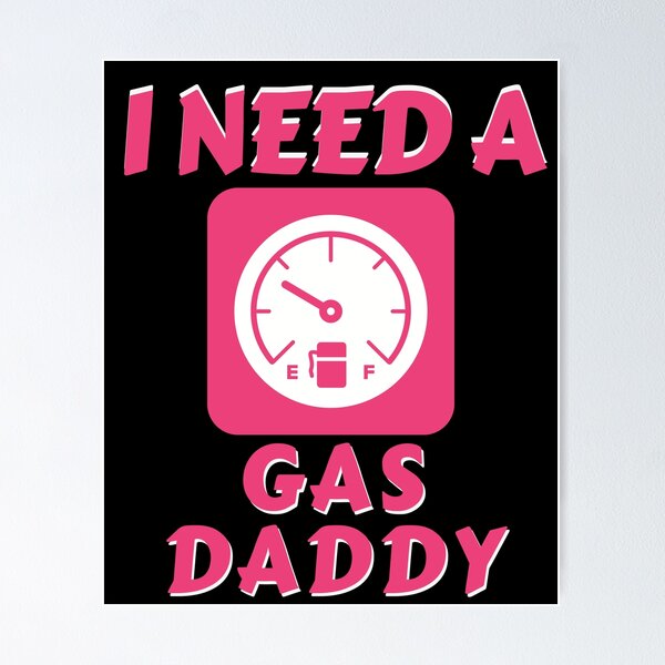 Item preview, I need a gas daddy, funny pink gas gauge designed and sold by Constant Readers.
