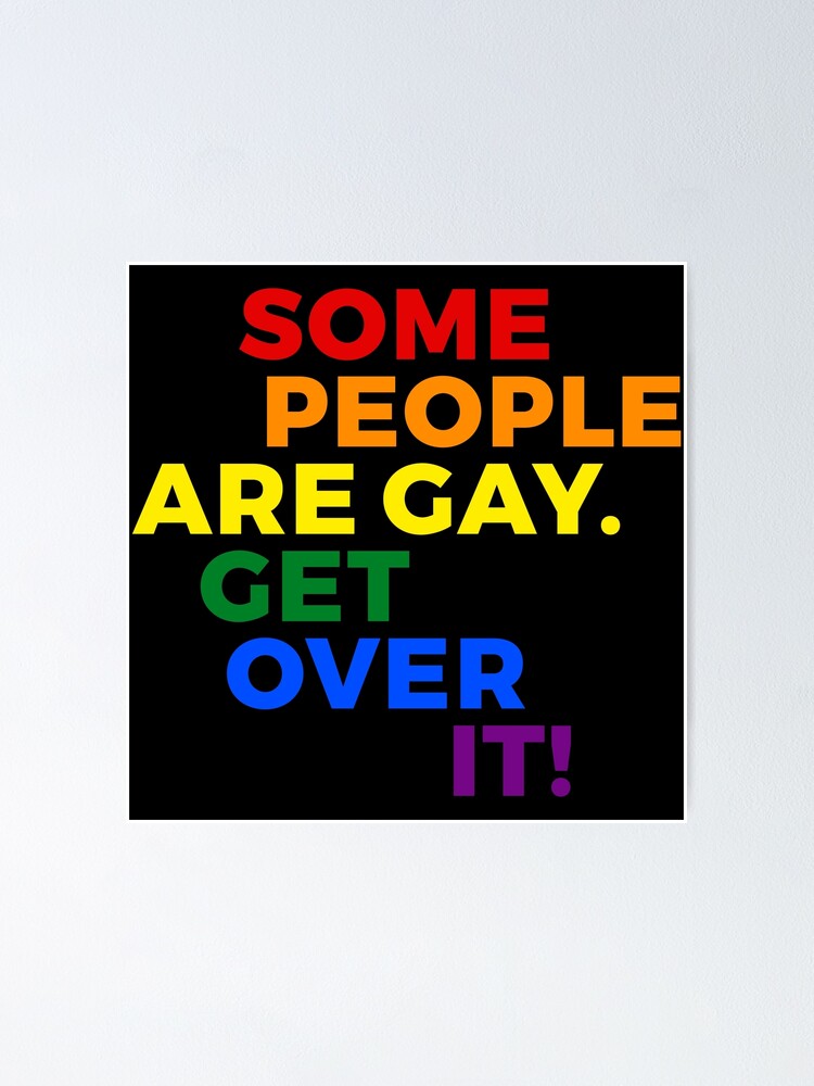 Poster Citation Lgbt Certaines Personnes Sont Gays Se Remettre Par Lgbtiq Redbubble