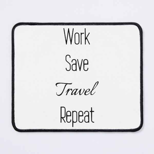 Item preview, Work, Save, Travel, Repeat, Backpacking, Job, Yout designed and sold by EliszabethMonte.