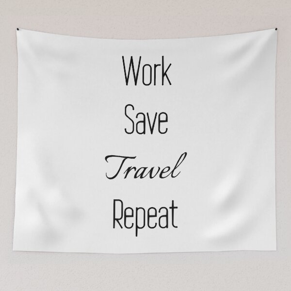 Item preview, Work, Save, Travel, Repeat, Backpacking, Job, Yout designed and sold by EliszabethMonte.
