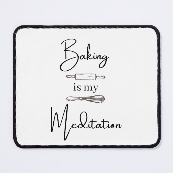 Item preview, Baking is my Meditation designed and sold by AnaMiyagi.